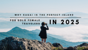 Why Kauai Is Perfect for Solo Female Travelers in 2025