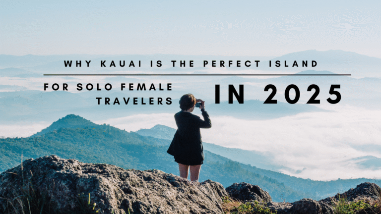 Why Kauai Is Perfect for Solo Female Travelers in 2025