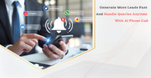Generate More Leads Fast and Handle Queries Anytime with AI Phone Call | Botphonic
