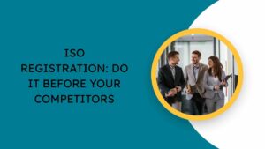 ISO Registration Do It Before Your Competitors