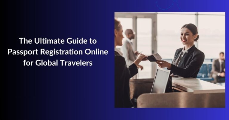 The Ultimate Guide to Passport Registration Online for Global Travelers