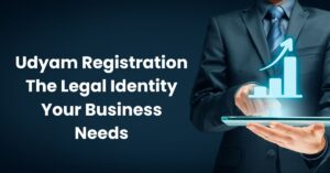 Udyam Registration The Legal Identity Your Business Needs