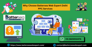 Why Choose Battersea Web Expert Delhi PPC Services
