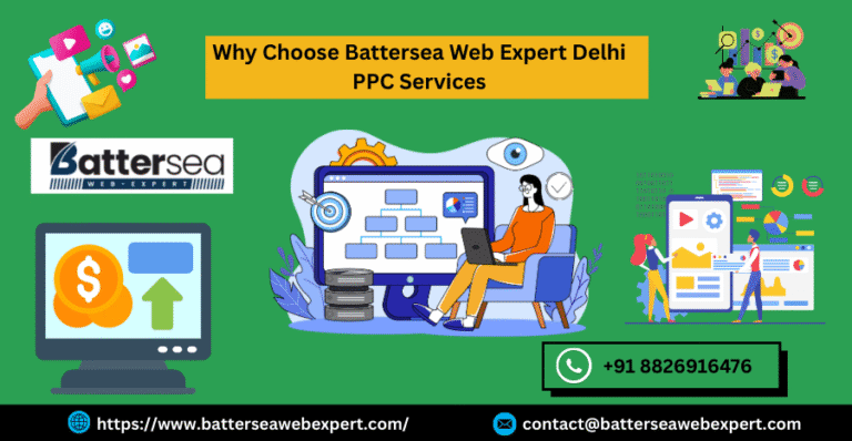 Why Choose Battersea Web Expert Delhi PPC Services