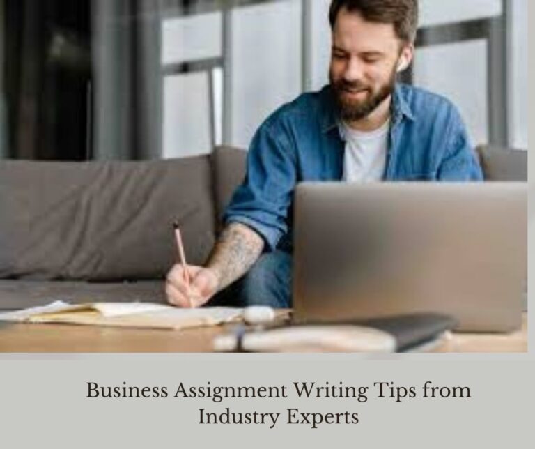 Business Assignment Writing Tips from Industry Experts